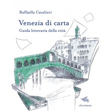 Venezia di carta. Guida letteraria della città | Raffaella Cavalieri